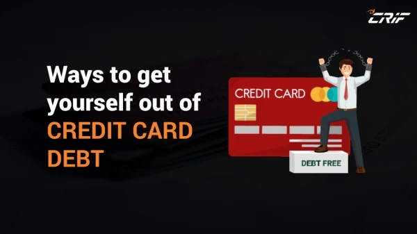 Ways to get  yourself out of CREDIT CARD  DEBT