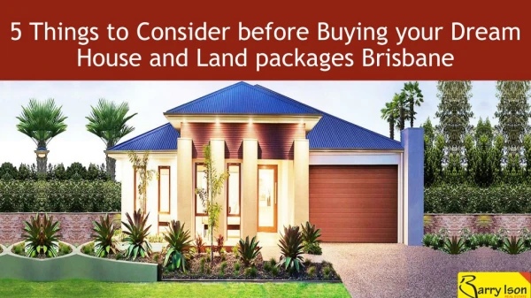 5 Things to Consider before Buying your Dream House and Land packages Brisbane