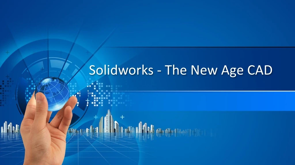 solidworks the new age cad