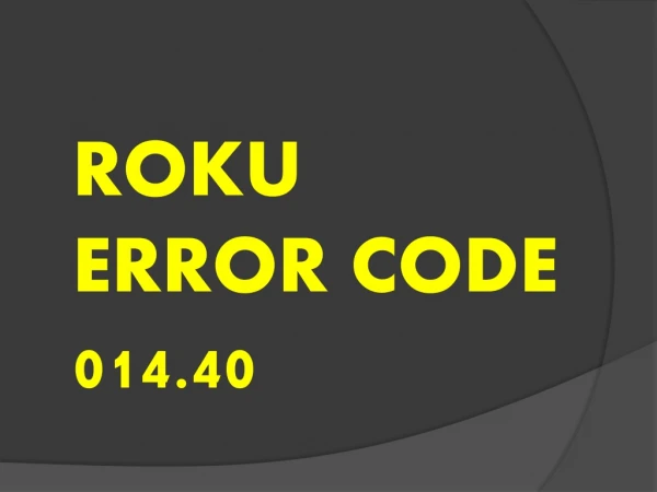 Why Roku Error Code 014.40
