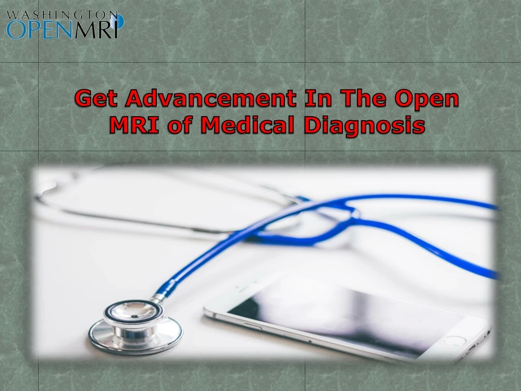 get advancement in the open mri of medical diagnosis