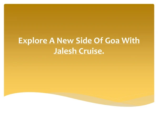 Explore A New Side Of Goa With Jalesh Cruise.