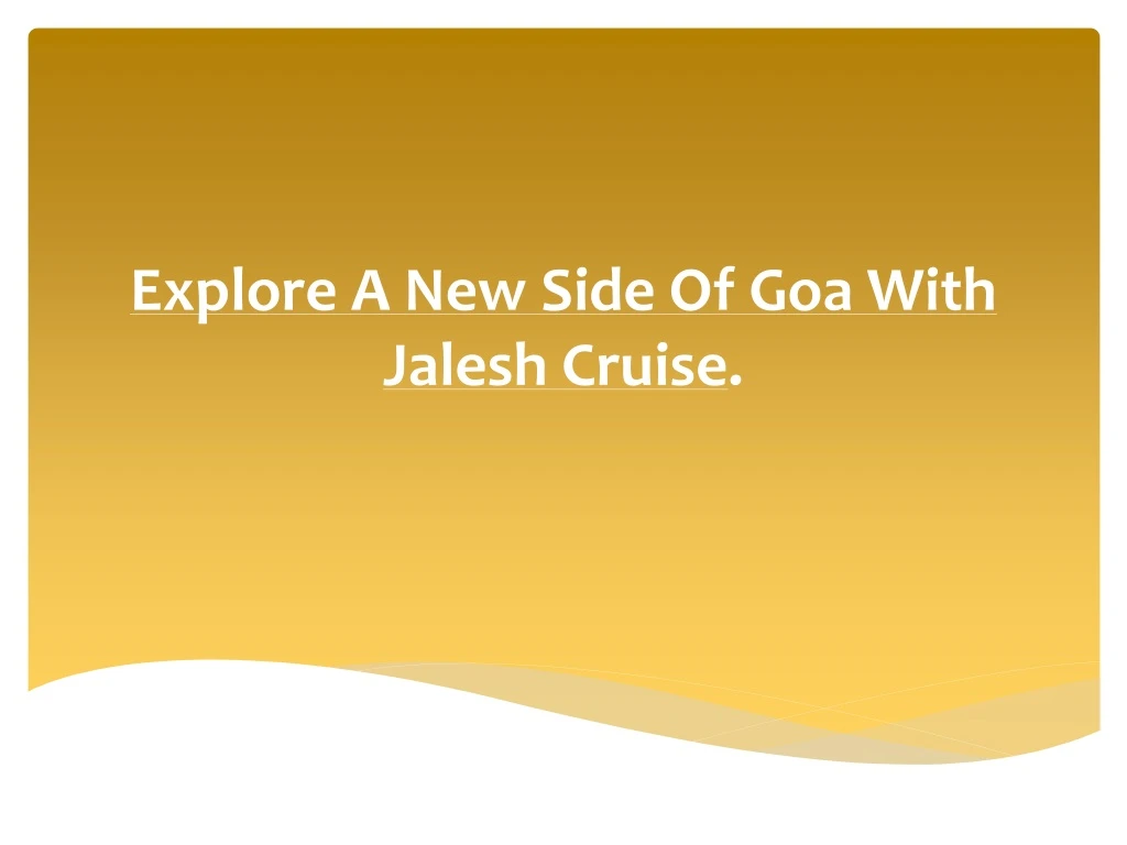 explore a new side of goa with jalesh cruise