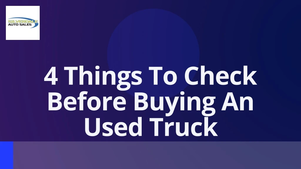 4 things to check before buying an used truck