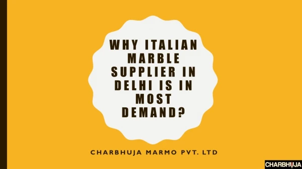 Why Italian marble supplier in Delhi is in most demand?