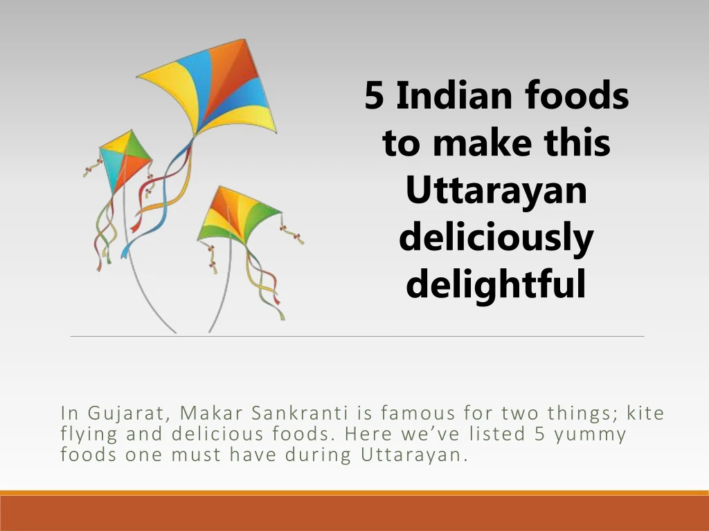 5 indian foods to make this uttarayan deliciously delightful