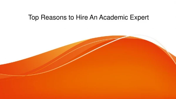 Top Reasons to Hire An Academic Expert