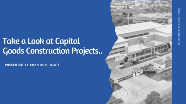 Take A Look At Capital Goods Construction Projects By Shah And Talati