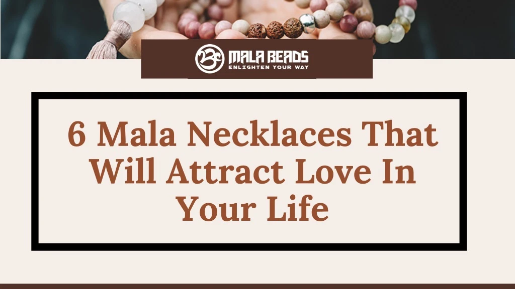 6 mala necklaces that will attract love in your