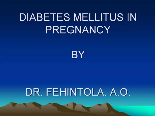 DIABETES MELLITUS IN PREGNANCY BY DR. FEHINTOLA. A.O.