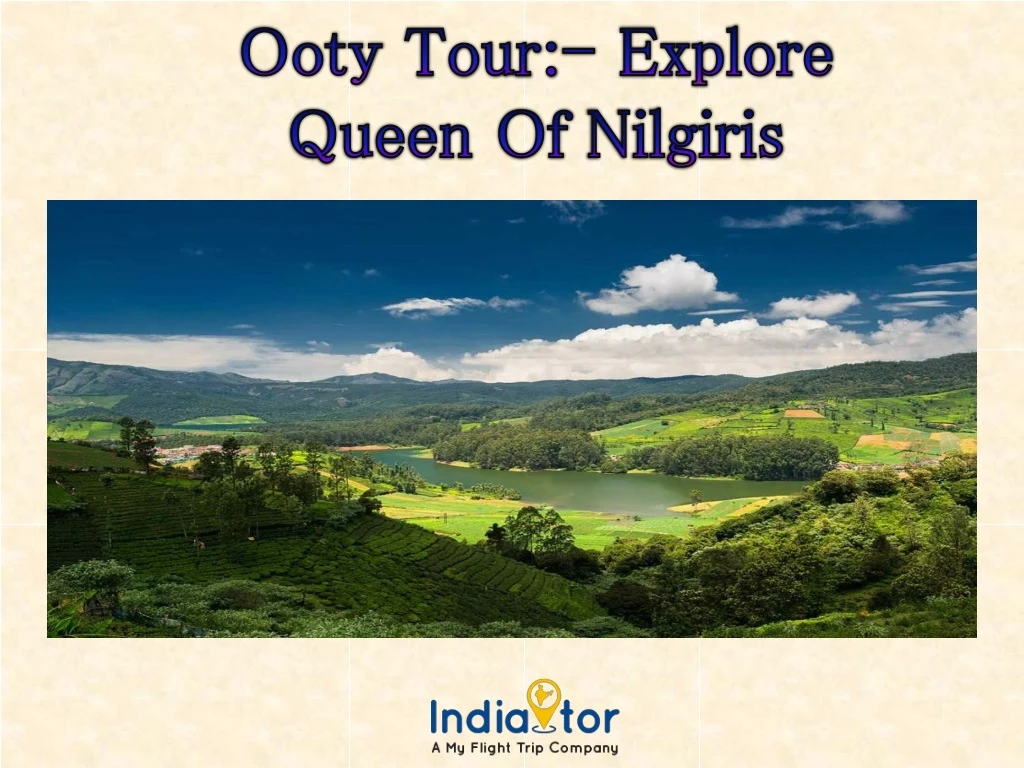 ooty tour explore queen of nilgiris
