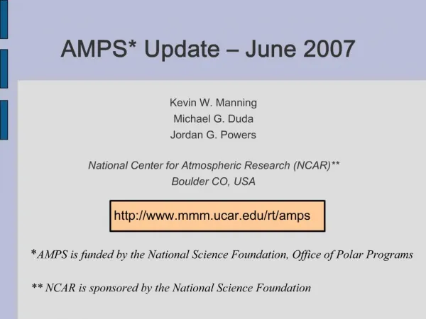 AMPS Update June 2007 Kevin W. Manning Michael G. Duda Jordan G. Powers National Center for Atmospheric Research NCA