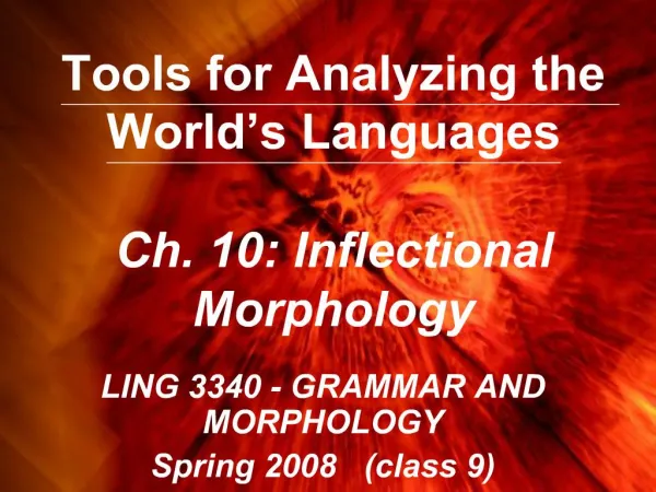 Tools for Analyzing the World s Languages Ch. 10: Inflectional Morphology