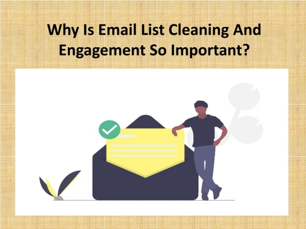 Why is email list cleaning and engagement so important?