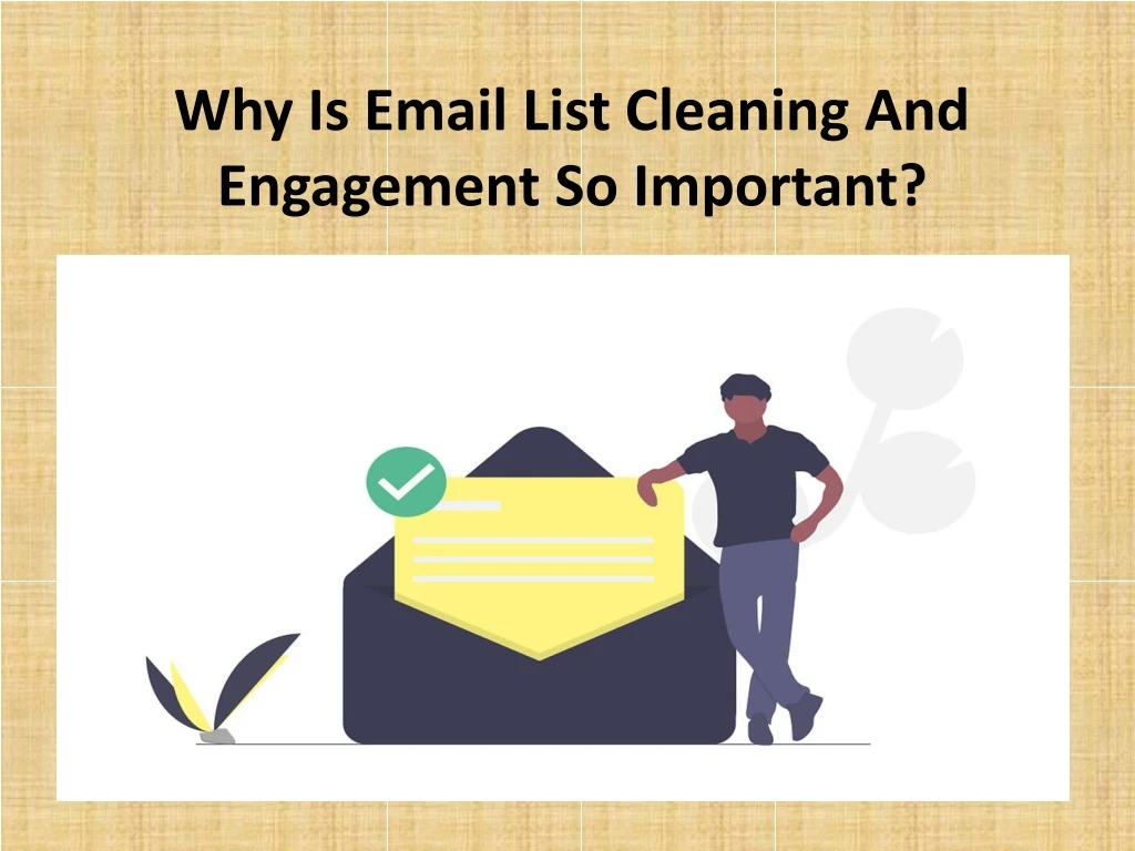 why is email list cleaning and engagement so important