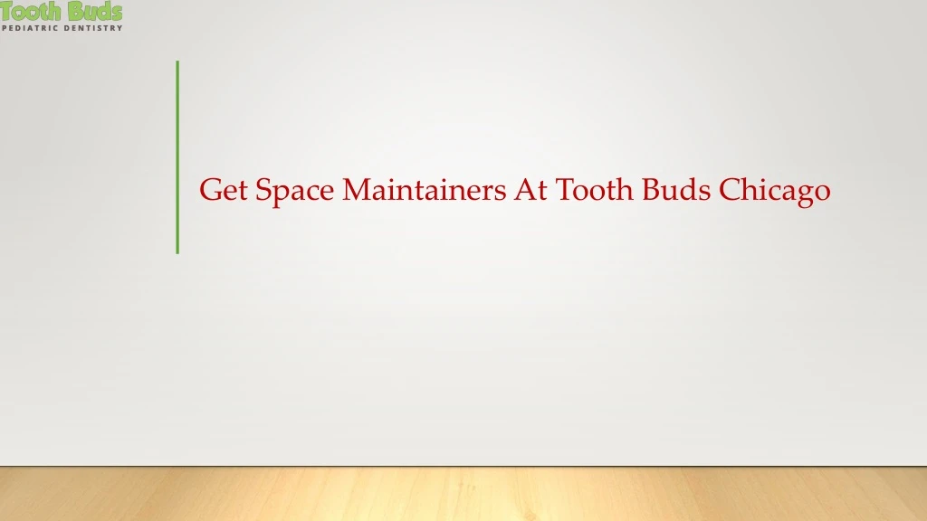 get space maintainers at tooth buds chicago