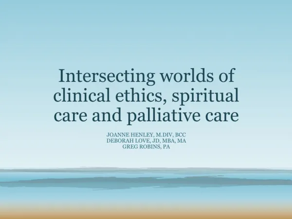 Intersecting worlds of clinical ethics, spiritual care and palliative care