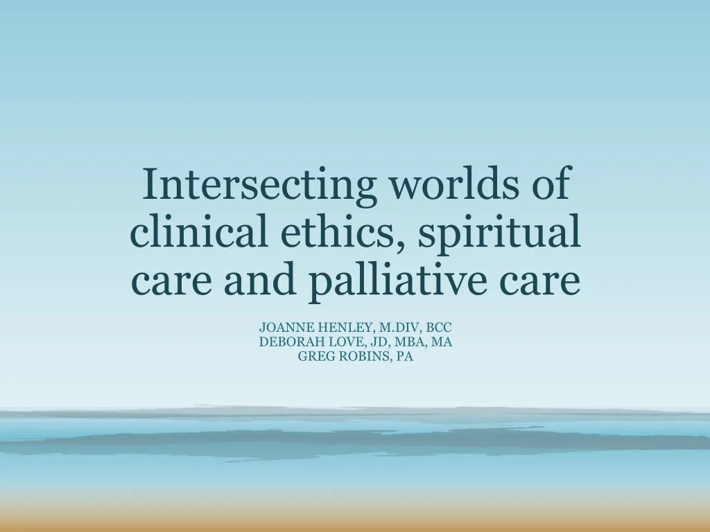 intersecting worlds of clinical ethics spiritual care and palliative care