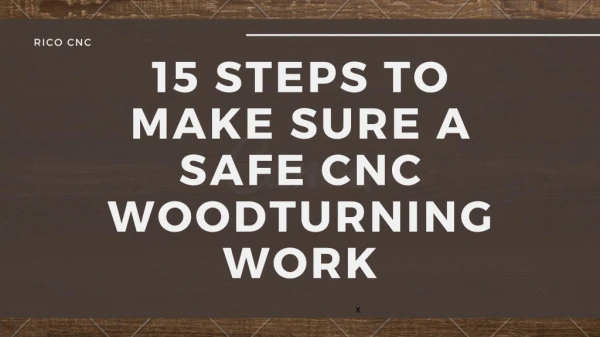15 Steps to Make Sure a Safe CNC Woodturning Work