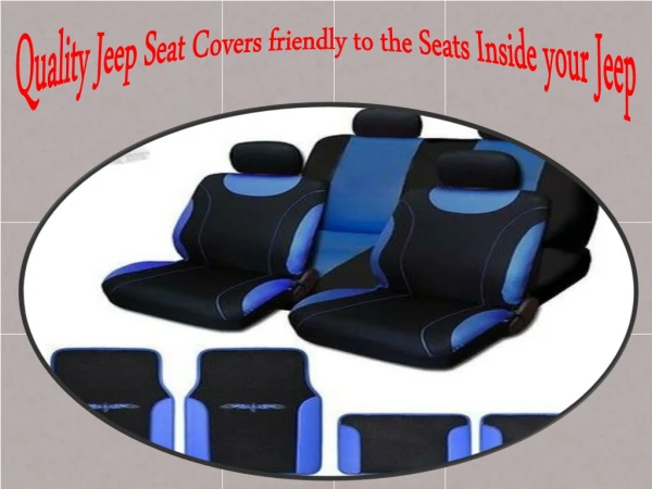 Quality jeep seat covers friendly to the seats inside your Jeep