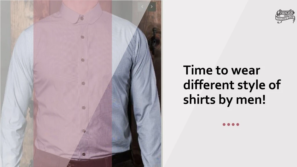 time to wear different style of shirts by men