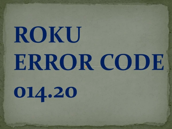 Roku Error Code 014.30 -  1-833-781-8185