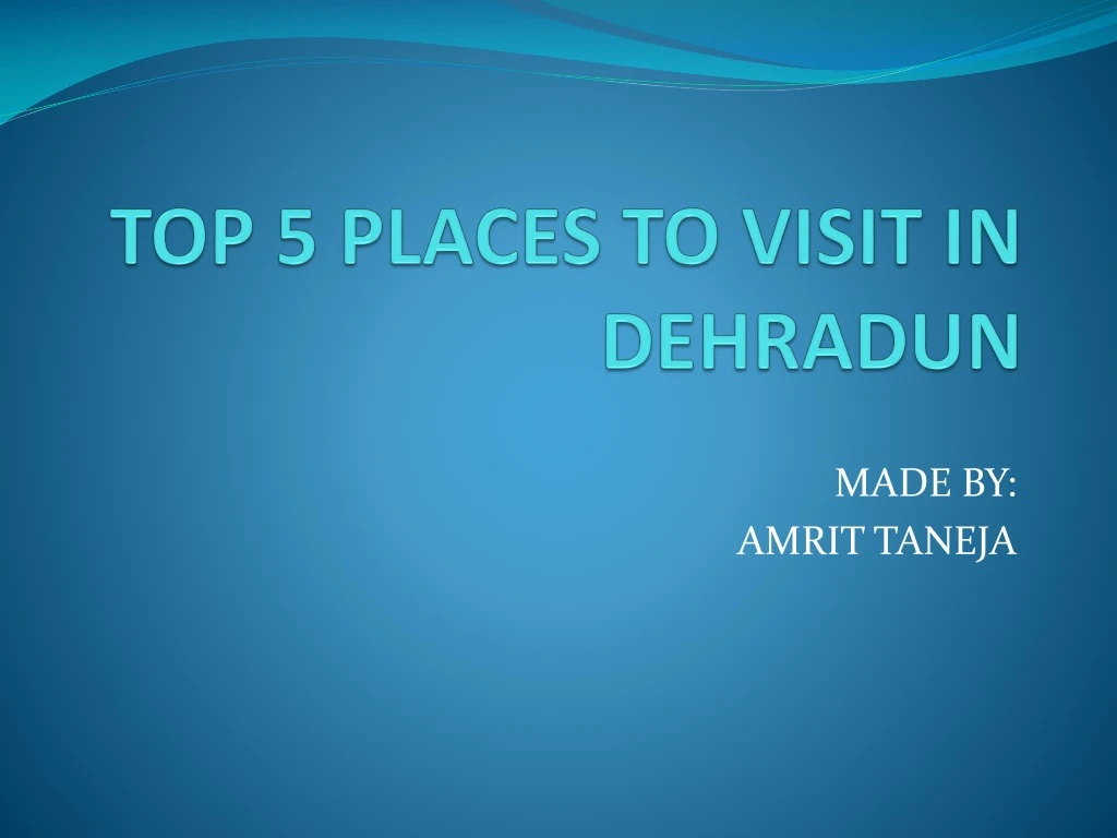 top 5 places to visit in dehradun