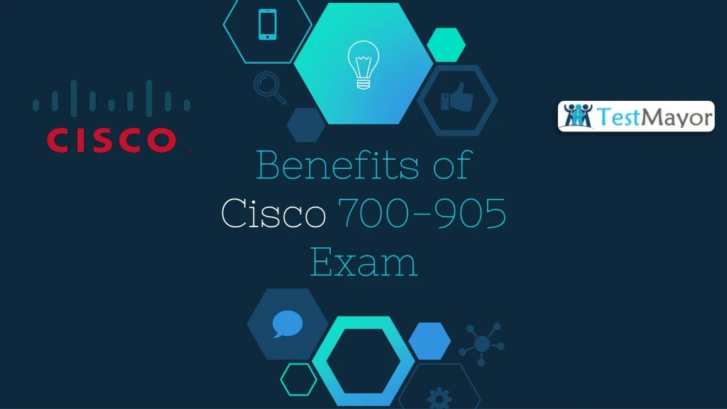 benefits of cisco 700 905 exam