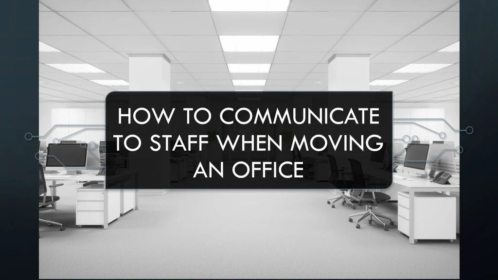 how to communicate to staff when moving an office