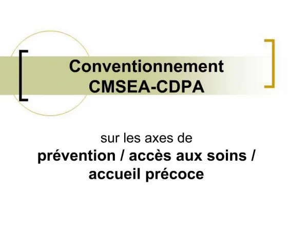 Conventionnement CMSEA-CDPA sur les axes de pr vention