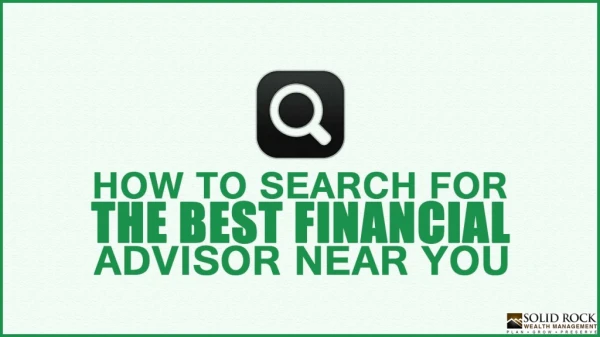 How to search for the best financial advisor near you