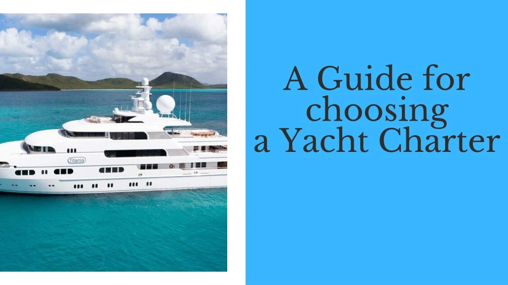 a guide for choosing a yacht charter