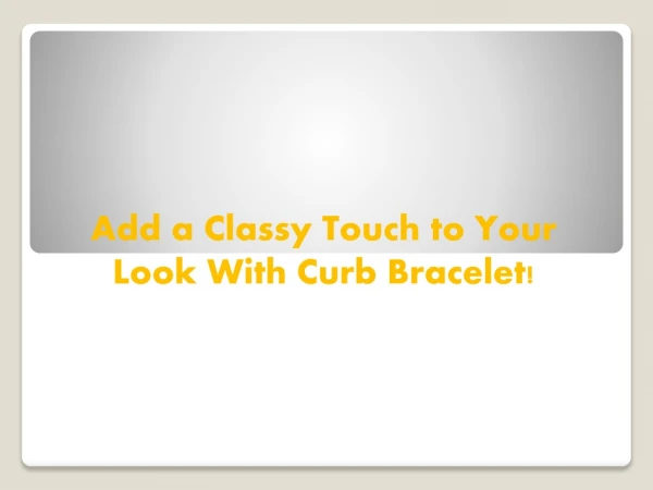 add a classy touch to your look with curb bracelet