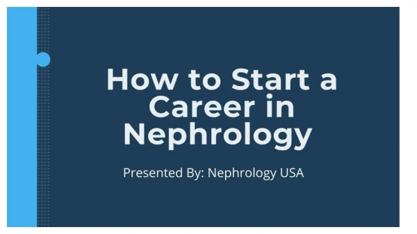 how to Start a Career in Nephrology.