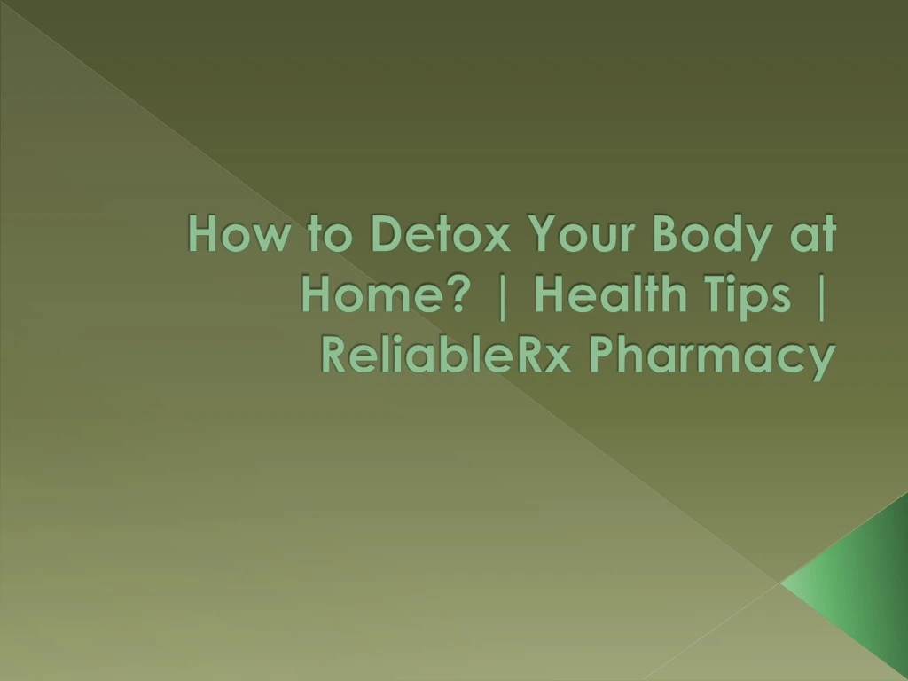 how to detox your body at home health tips reliablerx pharmacy