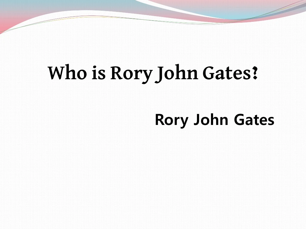 who is rory john gates