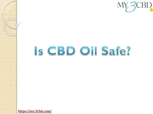 Is CBD oil safe | CBDoil | My3cbd