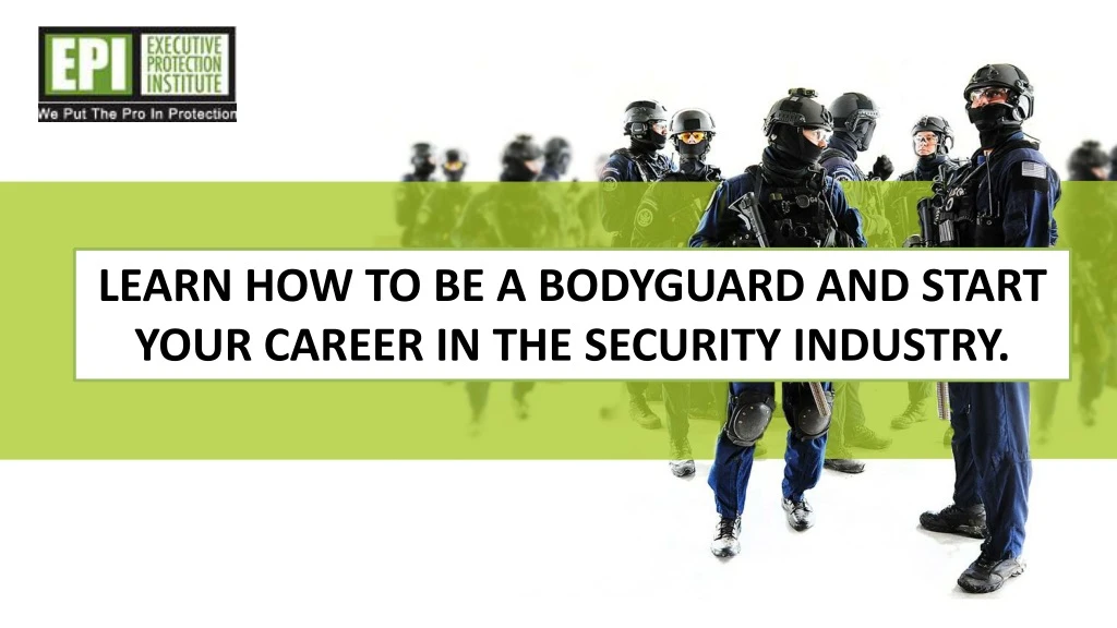 learn how to be a bodyguard and start your career