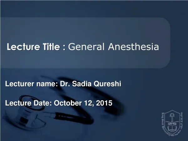 Lecture Title : General Anesthesia