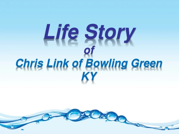 Life Story of Chris Link of Bowling Green KY