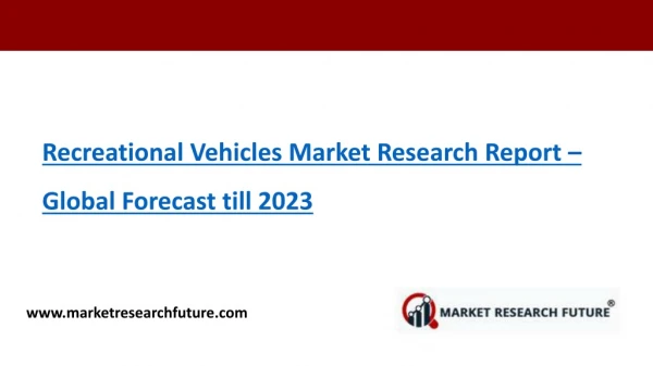 Recreational Vehicles Market Size, Share, Trends, Growth And Future Scope Analysis by 2023