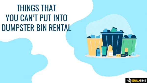 things that you can t put into dumpster bin rental