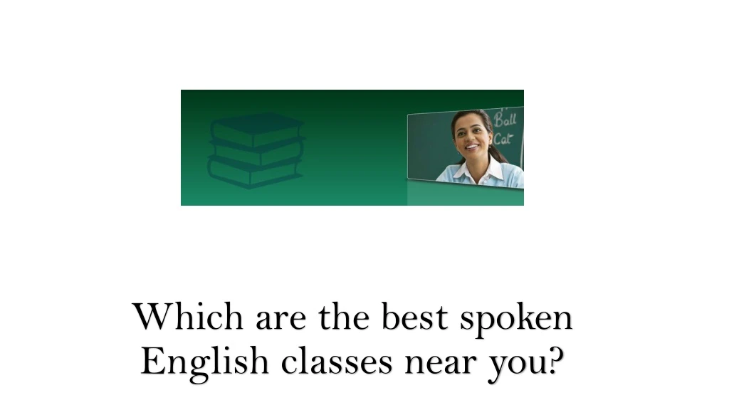 which are the best spoken english classes near you