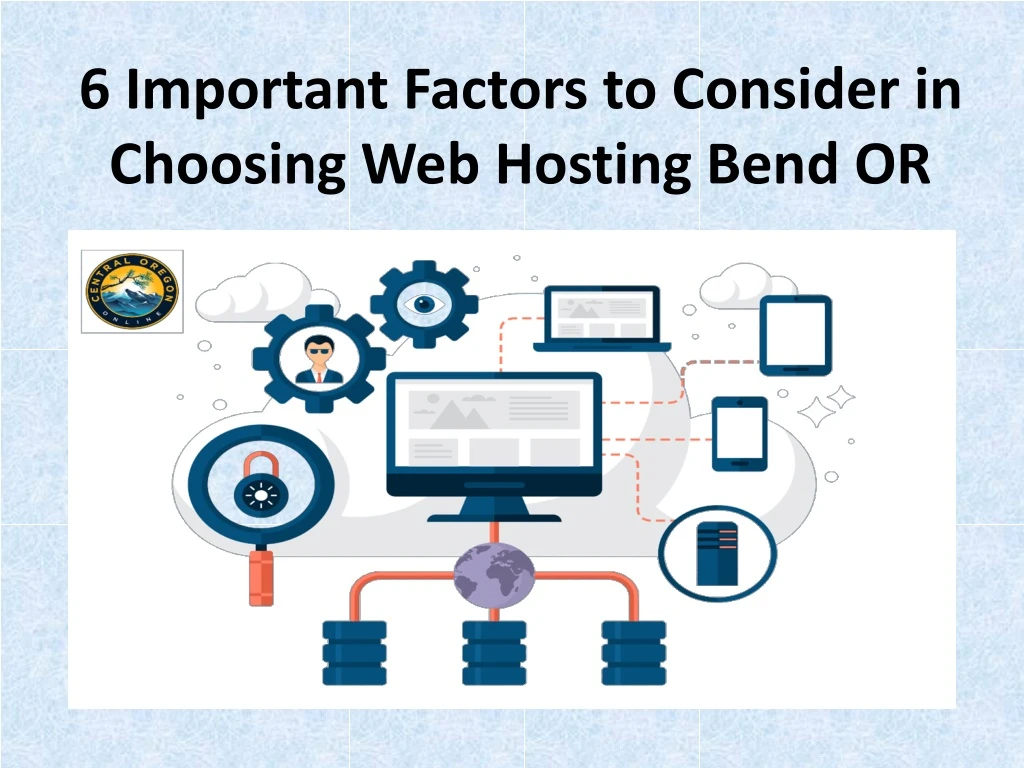 6 important factors to consider in choosing web hosting bend or