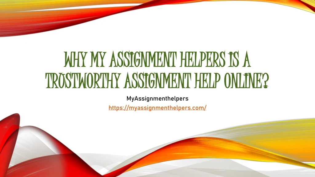 why my assignment helpers is a trustworthy assignment help online