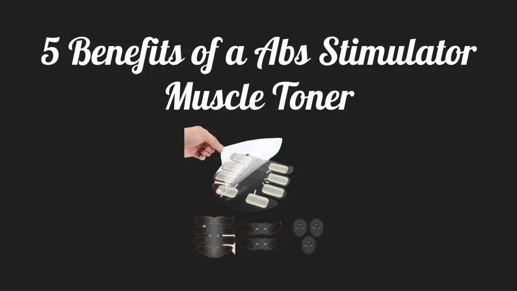 5 benefits of a abs stimulator muscle toner