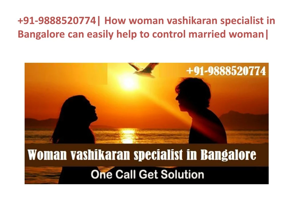 91 9888520774 how woman vashikaran specialist in bangalore can easily help to control married woman