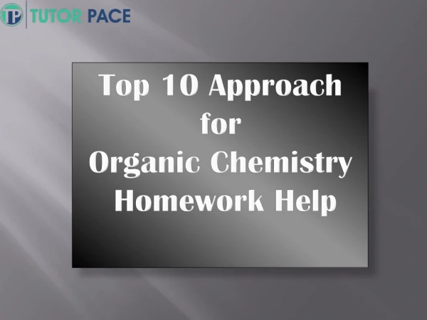 Top 10 Approach for Organic Chemistry Homework Help