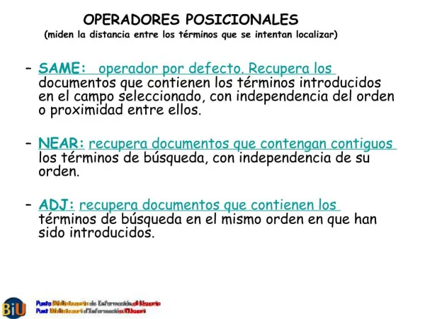 OPERADORES POSICIONALES miden la distancia entre los t rminos que se intentan localizar