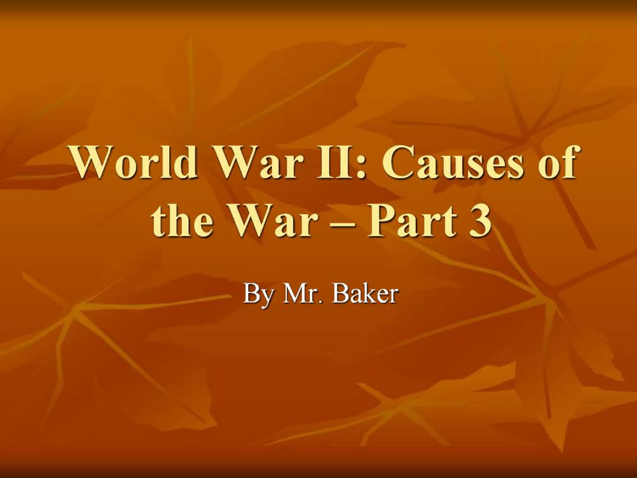 PPT - World War II: Causes of the War Part 3 PowerPoint Presentation ...
